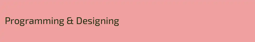 Programming & Designing